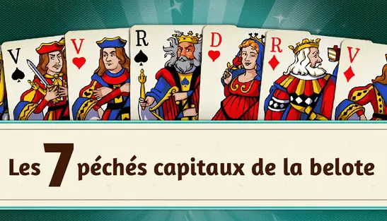 Les sept péchés capitaux de la belote Les sept péchés capitaux de la belote