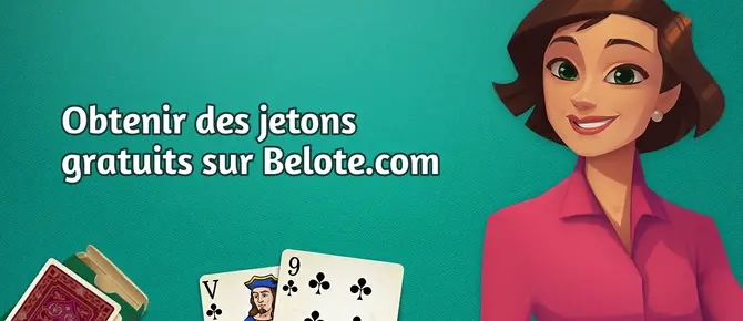 8 techniques pour obtenir des jetons gratuitement sur Belote.com 8 techniques pour obtenir des jetons gratuitement sur Belote.com